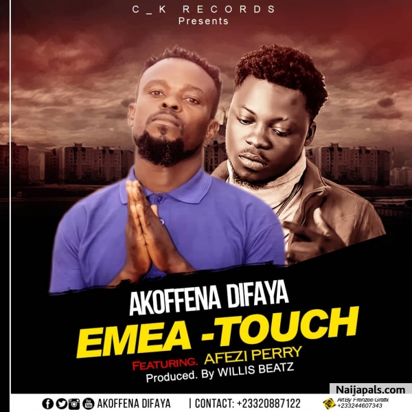 Akoffena Difaya – Emea (Touch) ft. Afezi Perry (Prod. by Willis Beatz)