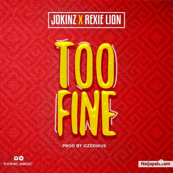 Too Fine (Ft Rexie Lion)