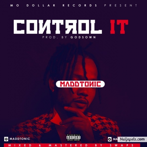 Control It Madd Tonic Download Lyrics Control It Madd Tonic Download Lyrics