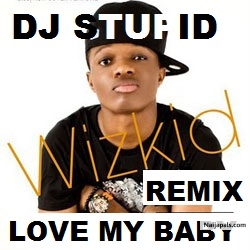 WIXKID _ LOVE MY BABY REMIX - BLEND BY DJ STUPID