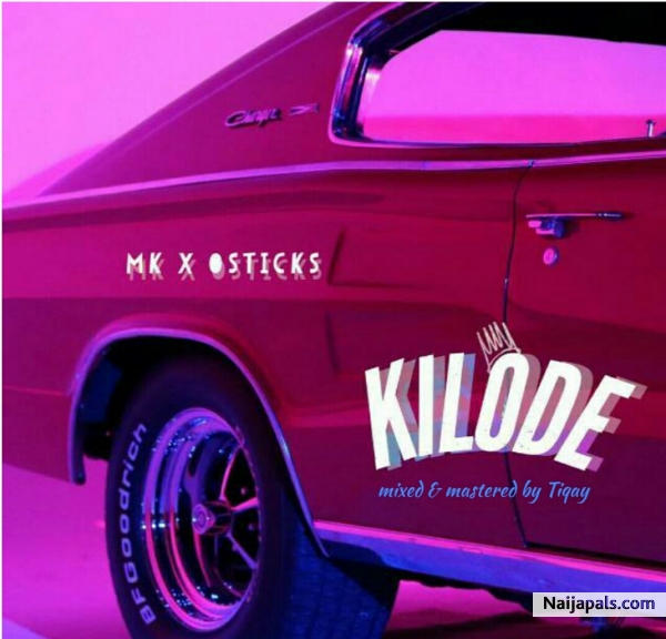 Kilode ft Osticks (Mixed and Mastered by TIQAY)
