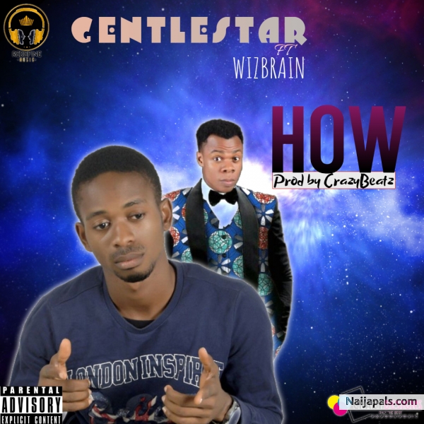 GentleStar - How Ft Wizbrain (Prod By CrazyBeatz)