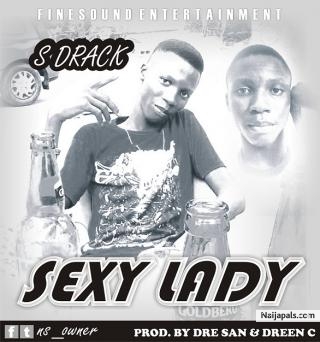 S drack Sexy Lady (prod. by Dre San & Dreen C)