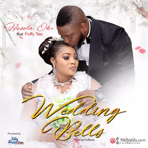 Busola Oke Ft. Puffy Tee - Wedding Bells | Naija Songs // Naijapals