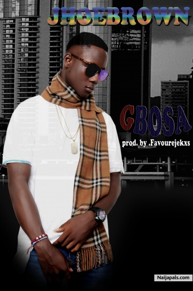 Jhoebrown - Gbosa _ Prod - By - Favourejekxs_2017