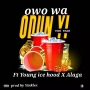 Owo WA ft Young icehood ft Alaga