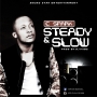 STEADY AND SLOW - PRODUCED BY DJ FABZ