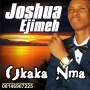 Okaka Nma by Joshua Ejimeh 