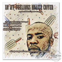 IN MY FEELINGS DRAKE COVER by PRESIDOE CHIDOE a.k.a pastor de rapper