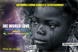 Cry for Naija deltans by Joe World  Love ft Chimetex