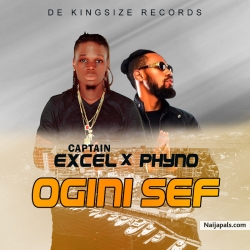 Captain Excel x Phyno Ogini SEF by Captain Excel x Phyno Ogini Sef