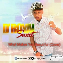 What Makes You Beautiful by D'Royal Sweet