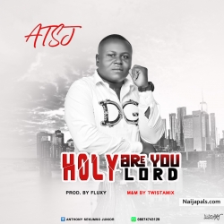 Holy Are You Lord by ATSJ