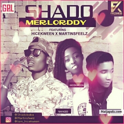 merlorddy ft hicekween & martinsfeelz by Shado