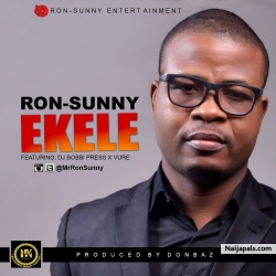 RON-SUNNY - EKELE featuring Dj Bobbi Press x Vure @MrRonSunny. Prod. Donbaz by  RON-SUNNY @_9ja_Revelation