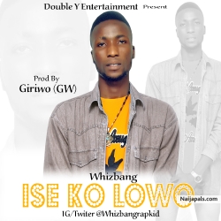 Ise ko lowo by Whizbangrapkid