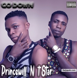 Go Down (Prod. By OdeziBeatz) by PrinceWill & T-Star Ft. Charis
