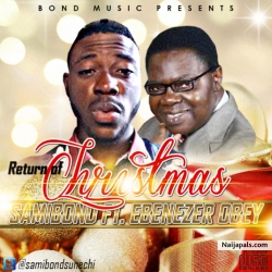 Return Of Christmas by Samibond ft Ebenezer Obey