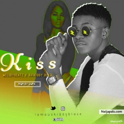 KISS by MELODYBEATZ X AUSKIDDY BLAZE
