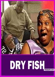 DRY FISH : PLEASE I BEG YOU  DON';T MISS WATCHING THIS OLD NIGERIAN COMEDY MOVIE - AFRICAN MOVIES