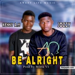 Be Alright - Mix by Mista VI by Jozzy ft Kenny a.m