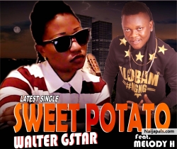 SWEET POTATO by Walter G-Star ft Melody H_Sweet Potato_Prod @SkunkBEATz.mp3