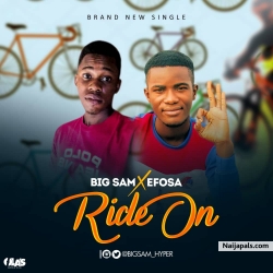 Ride On by Big Sam x Efosa 