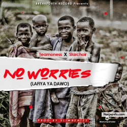 No worries (Lafiya ya dawo) by Teamoness x Starchoir