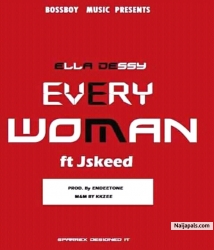 Every Woman by Ella Dessy Ft Jskeed