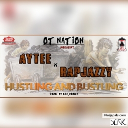 Music: AYtee _ Hustling and Bustling _ft_Rapjazzy-_Prod.by Rapprince by AYtee