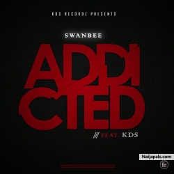 ADDICTED ft KDS by SWANBEE