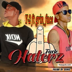 Fuck Haterz by Y-2 ft Grin Face Tiro