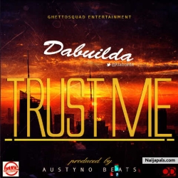 Trust Me(Prod. Austynobeatz) by Dabuilda