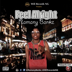 Wifi Records Presents: Ramany Bankz – Feel Alright (prod. by Holargold) by Ramany Bankz