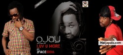 Love You More by Ojay Ft. 2face