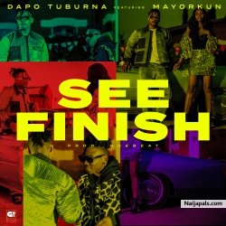 See Finish by  Dapo Tuburna ft. Mayorkun