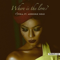 Where Is The Love by Niyola ft. Adekunle Gold