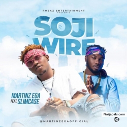 Soji Wire by Martinz Ega Featuring Slimcase