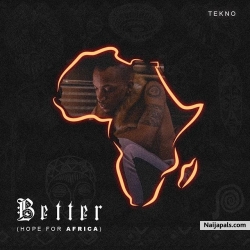 Better (Hope For Africa) by Tekno