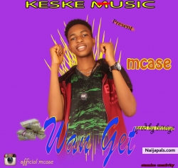 Wan Get by MCASE