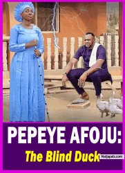 PEPEYE AFOJU: The Blind Duck - Yoruba Movie 2025 Drama Odunlade Adekola | Yetunde Barnabas