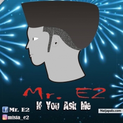 If You Ask Me by Mr. E2