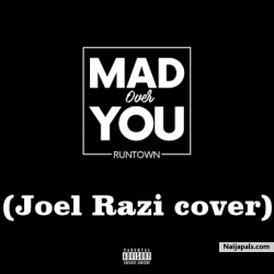Mad Over You JOEL RAZI cover by Runtown