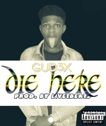Die Here(Prod. by LivetBeats) by GUDEX
