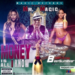MONEY(IS ALL I KNOW) by MR.MAGIC