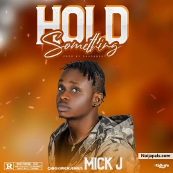 Hold something by Mick j