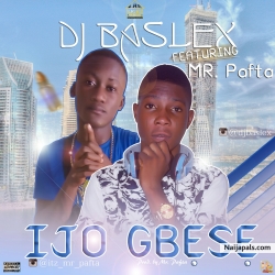 Ijo Gbese by DJ Baslex ft Mr. Pafta