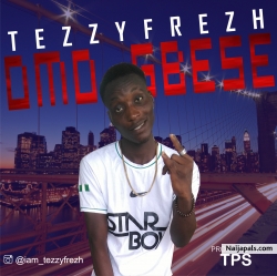 Omo~ Gbese by Tezzyfrezh