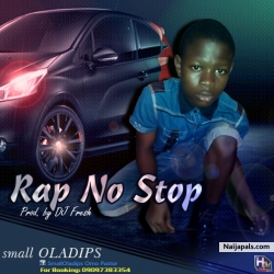 Rap No Stop by Small Oladips