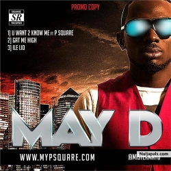 You Want To Know Me by May D ft. Psquare